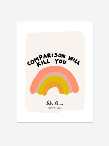 "Comparison Will Kill You" Motivational Rainbow Art Print