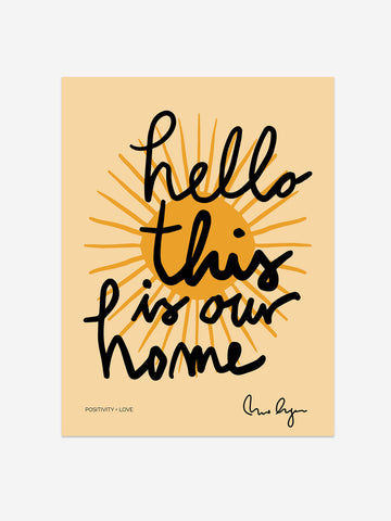 "Hello This is Our Home" Art Print – Positivity & Love Collection