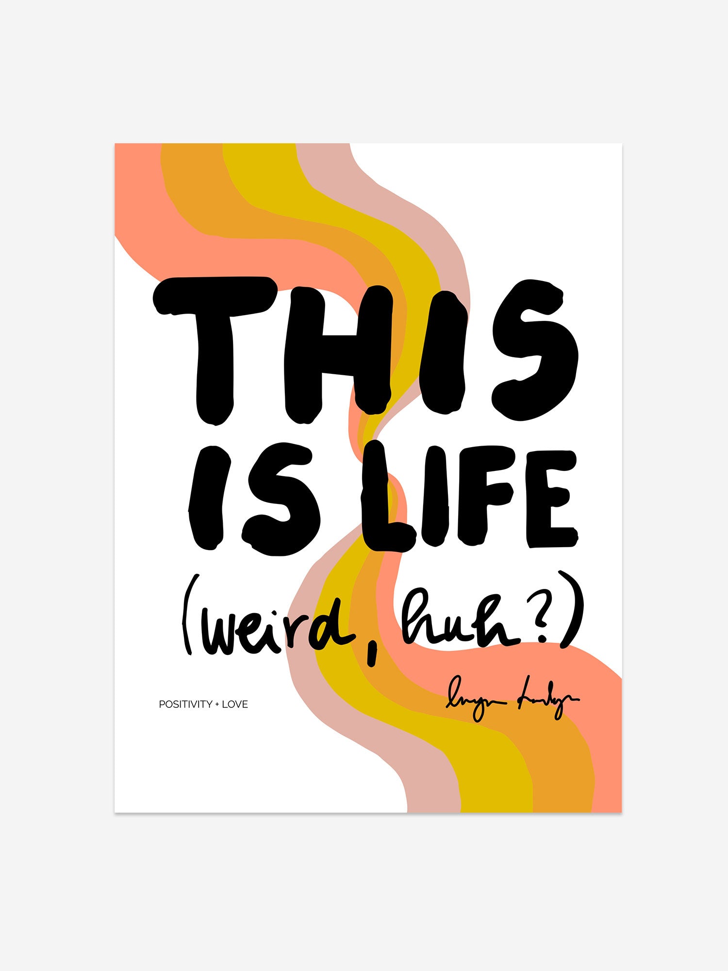 "This Is Life (Weird, Huh?)" – Playful Existential Art Print