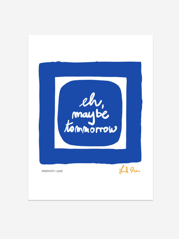 "Eh, Maybe Tomorrow" – Procrastination Art Print