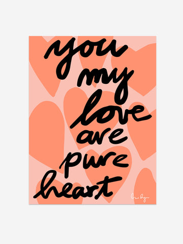 "You My Love Are Pure Heart" – Romantic Heartfelt Art Print