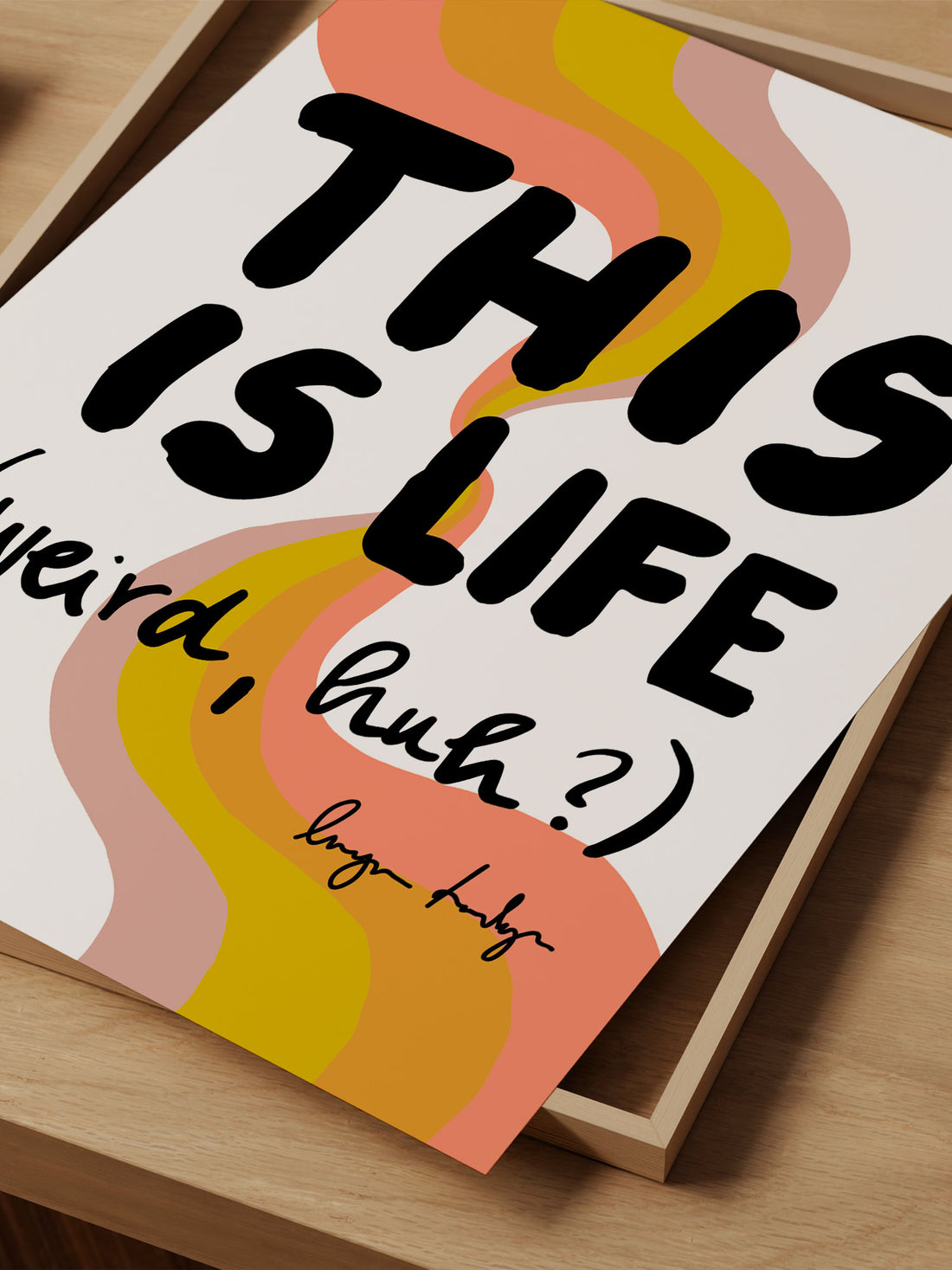 "This Is Life (Weird, Huh?)" – Playful Existential Art Print